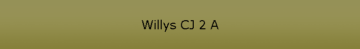 Willys CJ 2 A