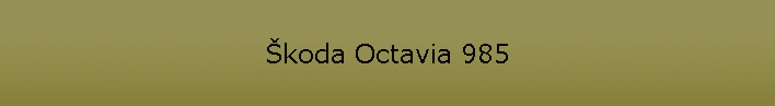 koda Octavia 985